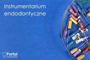 Instrumentarium endodontyczne