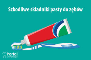 Szkodliwe składniki pasty do zębów